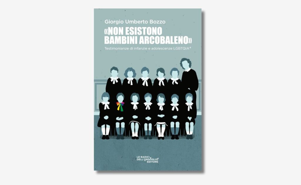 Una nota personale per presentare il libro «Non esistono bambini arcobaleno» – Testimonianze di infanzie a adolescenze LGBTQIA+
