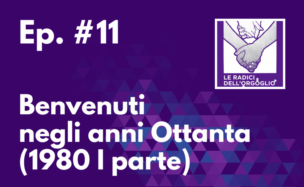 Ep. #11 – Benvenuti negli anni Ottanta (1980 I parte)