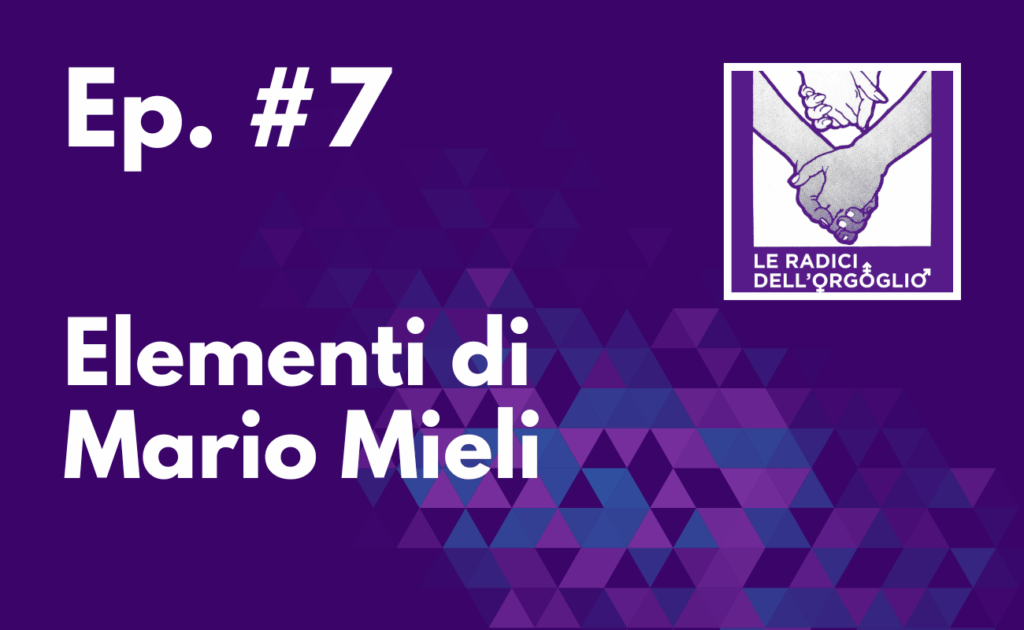 Ep. #7 – Elementi di Mario Mieli