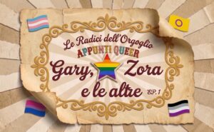 Copertina Episodio Appunti Queer - Gary, Zora e le altre